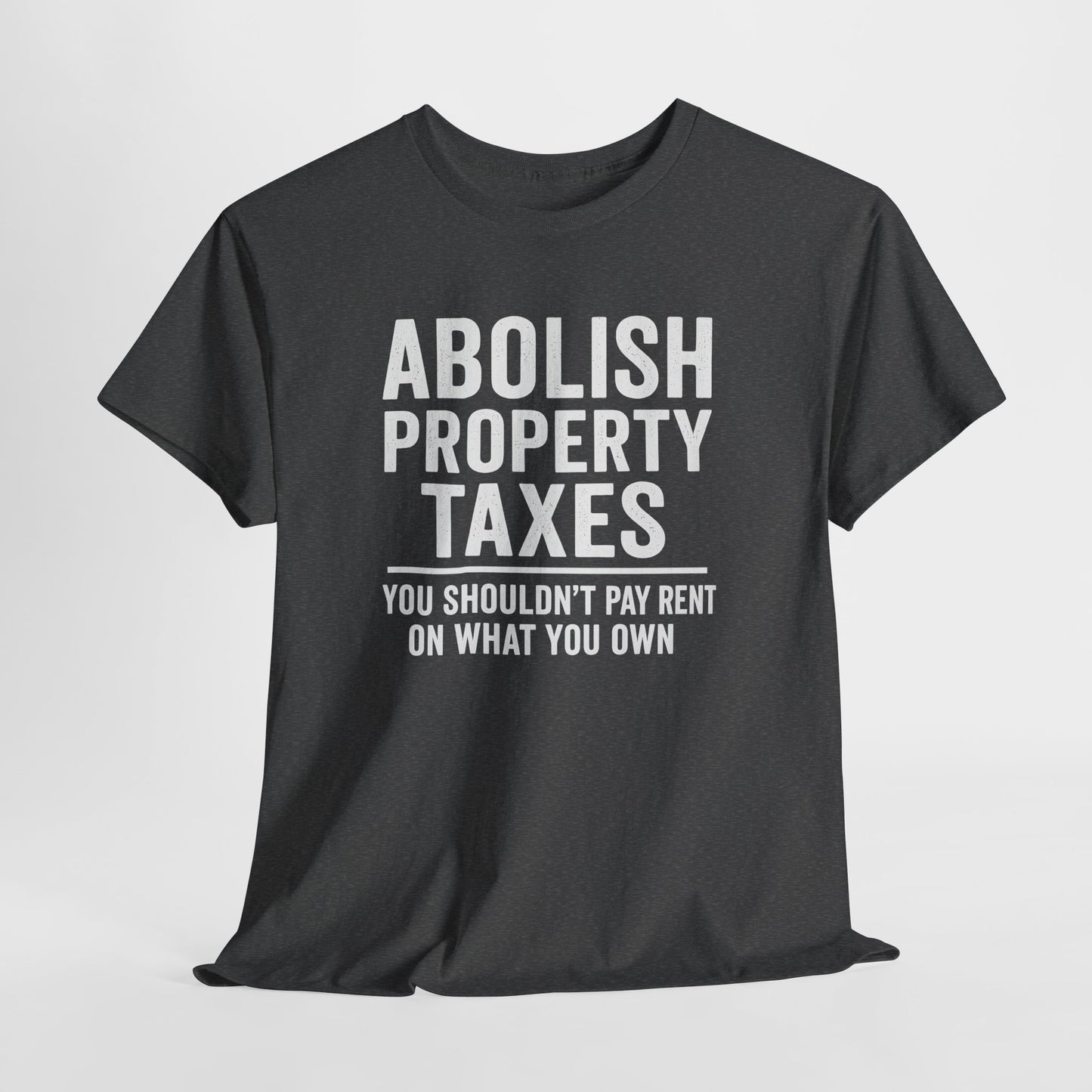 Abolish Property Taxes Shirt