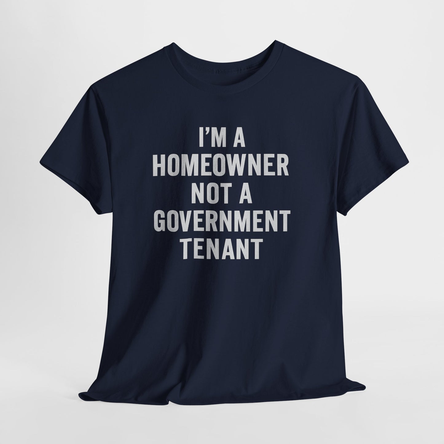 Homeowner Not a Government Tenant Shirt