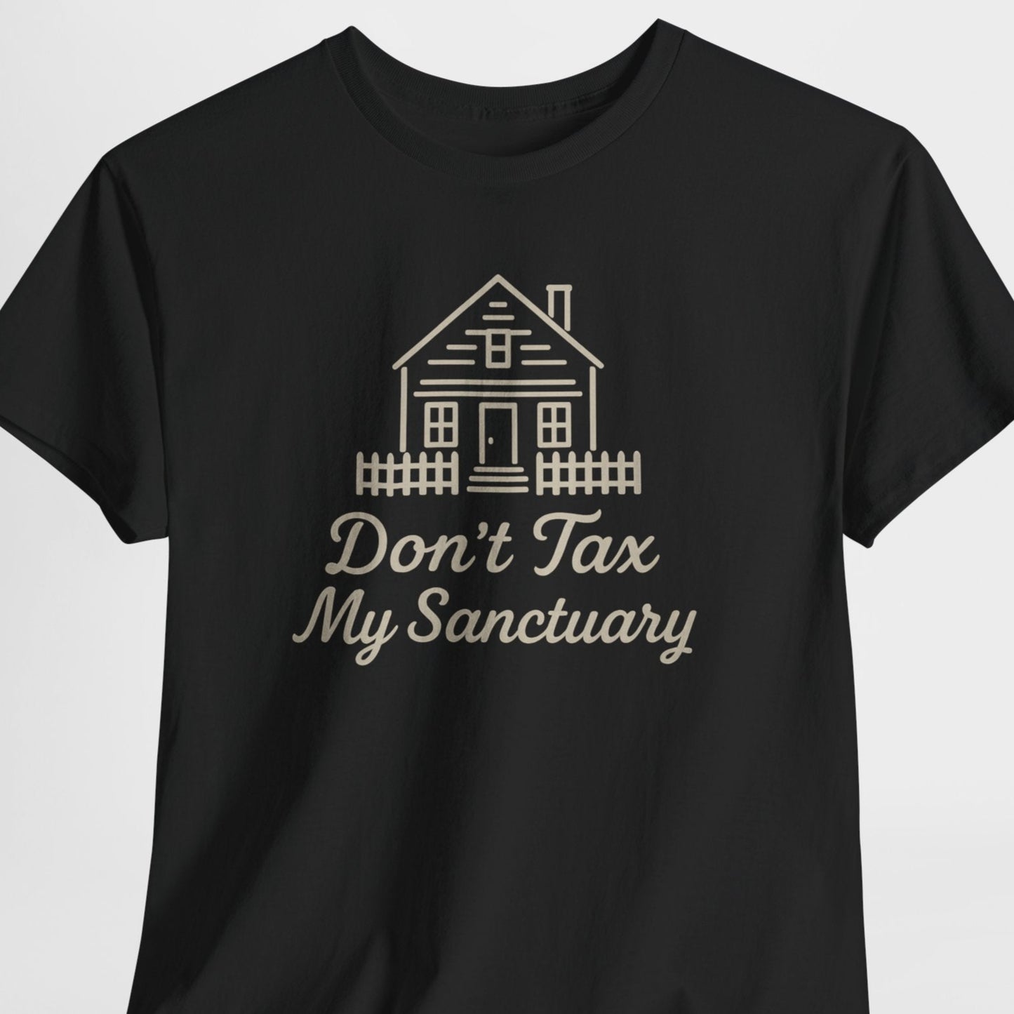 Black t-shirt with a house graphic and 'Don't Tax My Sanctuary' text on a white background