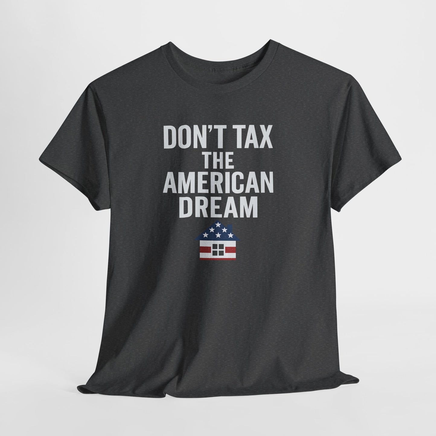 Don't Tax The American Dream Shirt