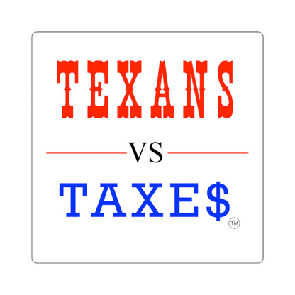 Texans Vs Taxes • Property Tax Reform Square Vinyl Sticker