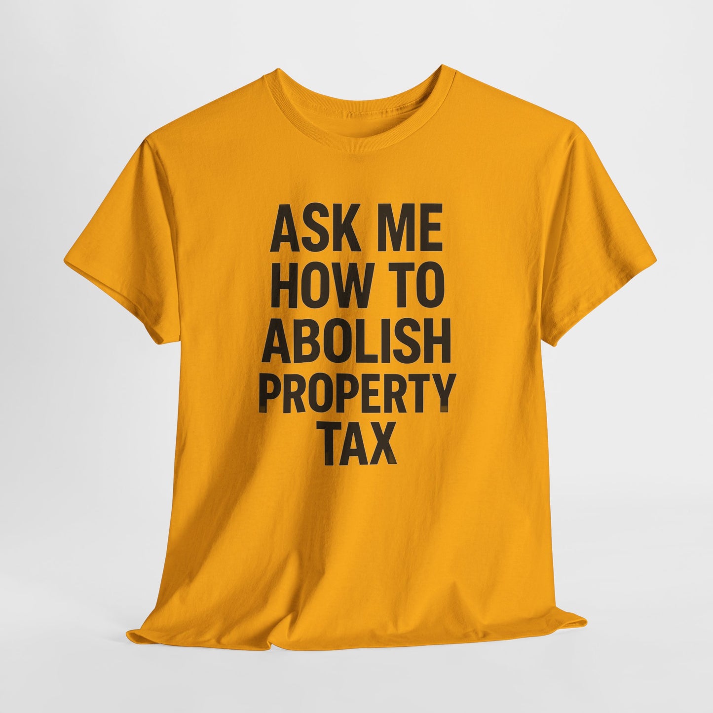 Ask Me How to Abolish Property Tax Shirt