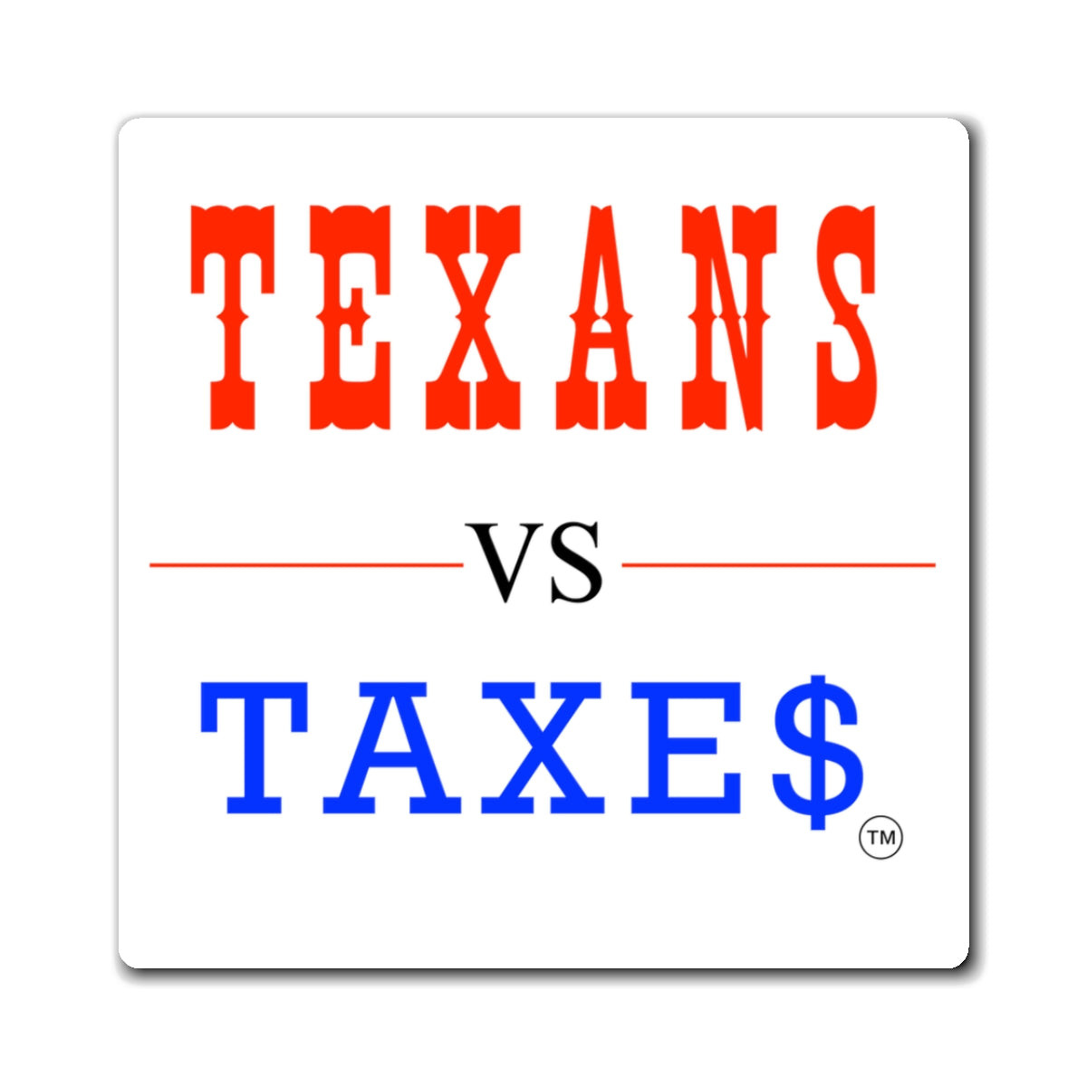 Texans Vs Taxes • Property Tax Reform Refrigerator Magnet 3″ × 3″