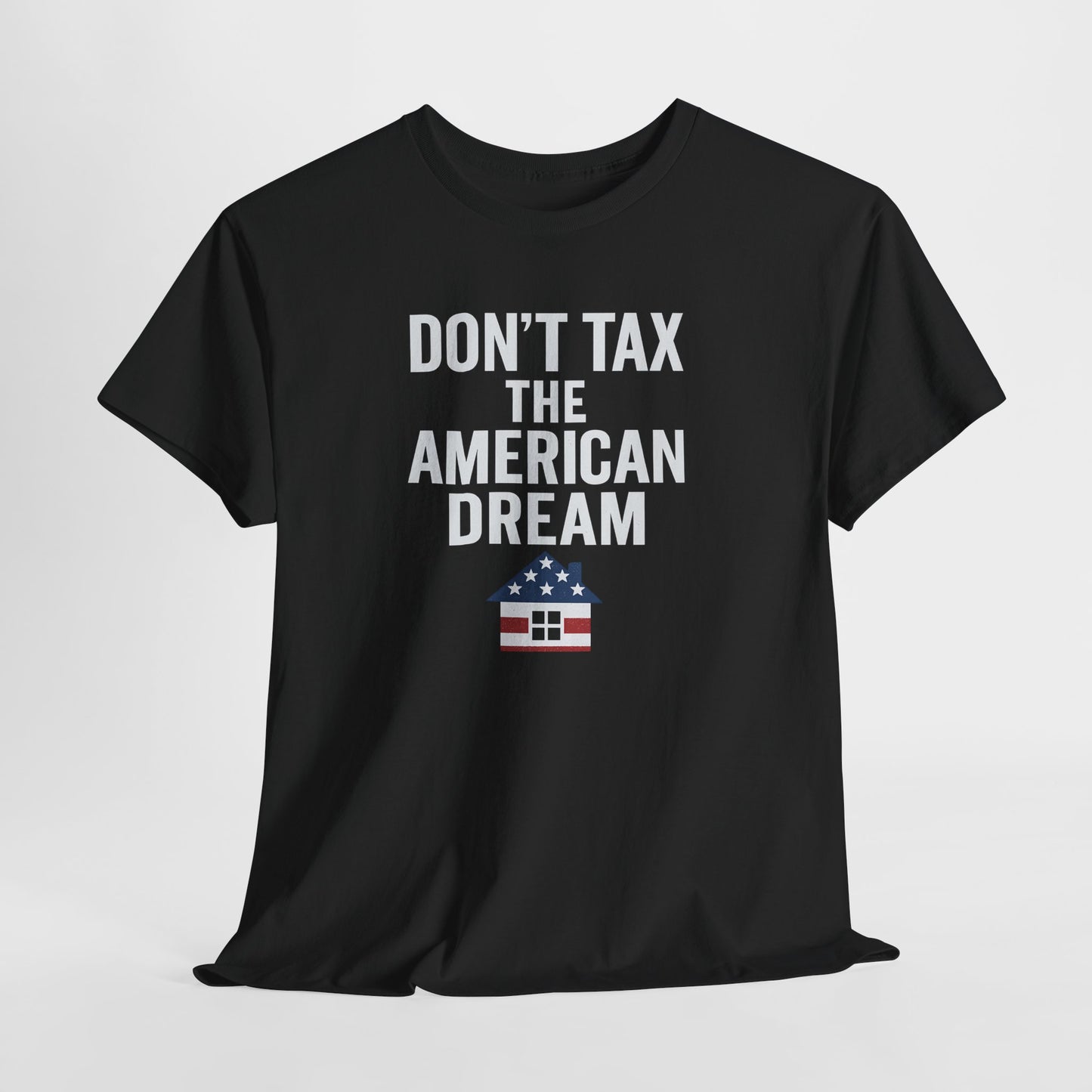 Don't Tax The American Dream Shirt