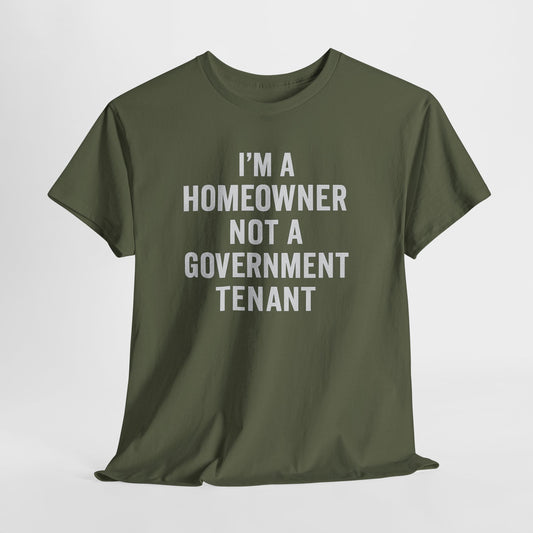 Homeowner Not a Government Tenant Shirt