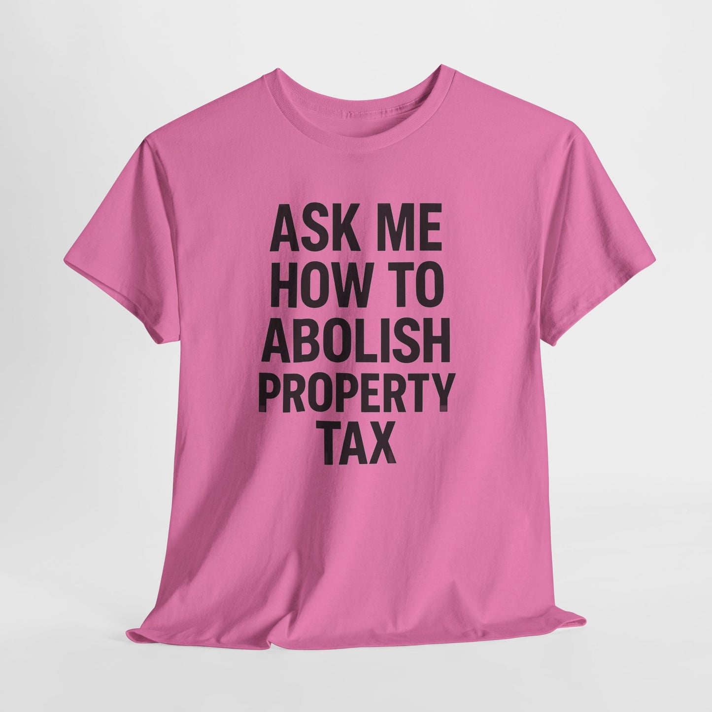 Ask Me How to Abolish Property Tax Shirt