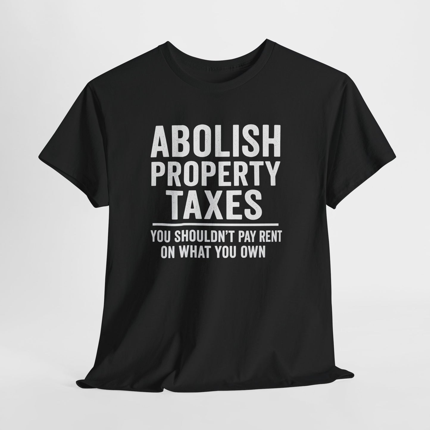 Abolish Property Taxes Shirt