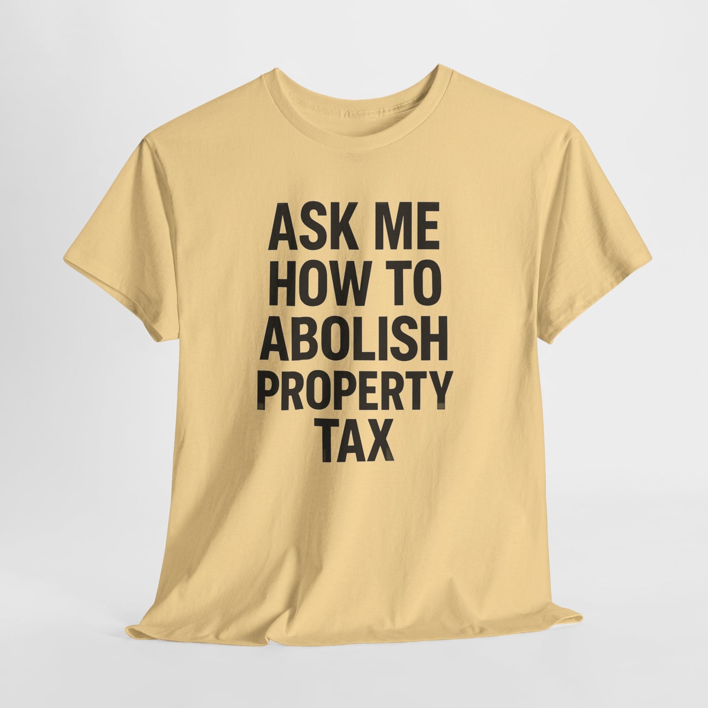Ask Me How to Abolish Property Tax Shirt