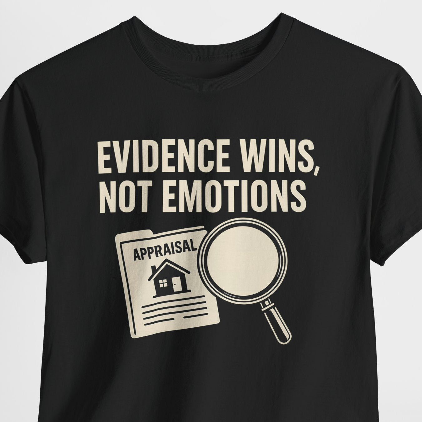 Black t-shirt with 'Evidence Wins, Not Emotions' text and appraisal graphic on a light gray background